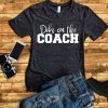 Dibs on the Coach Baseball T Shirt SR01