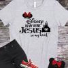 Disney In My Veins Jesus In My Heart Tshirt FD