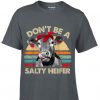 Don't Be A Salty Heifer cows T-Shirt EL01