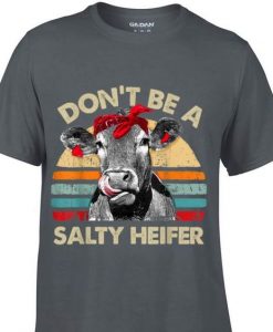 Don't Be A Salty Heifer cows T-Shirt EL01