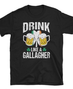 Drink Like A Gallagher Beer T Shirt SR01
