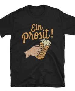 Ein Prosit Beer T Shirt SR01