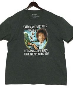Ever Make Mistakes In Life T-Shirt EL29