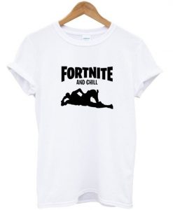 Fortnite and chill t-shirt ER01