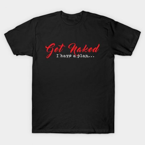 Get Naked T-Shirt AZ29