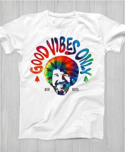 Good Vibes Only Bob Ross T Shirt EL29
