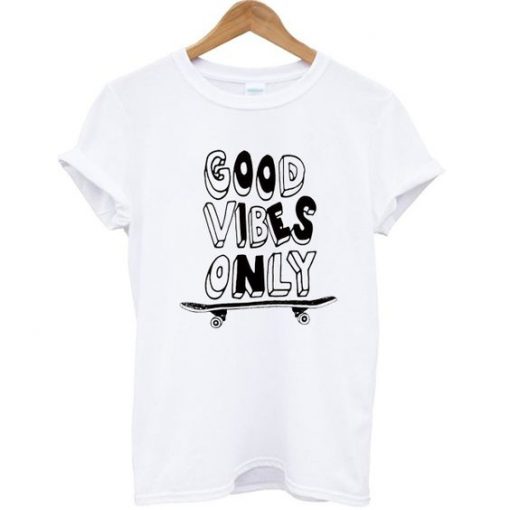 Good Vibes Only Skateboard T-shirt FD01