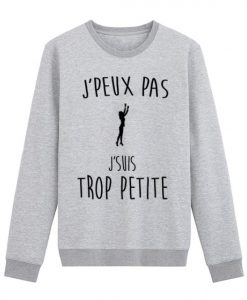 J'peux Pas J'suis Sweatshirt FD