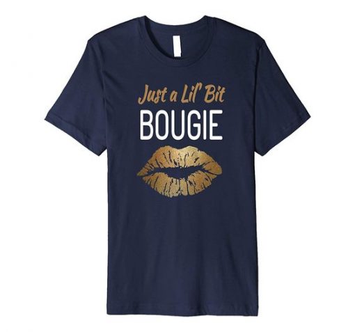 Just a Lil Bit Bougie T-SHIRT ER01