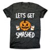Lets Get Smashed T-Shirt EL