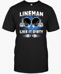 Lineman Like It Dirty T-Shirt EL01