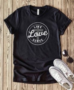 Live Love Serve T-Shirt FR29