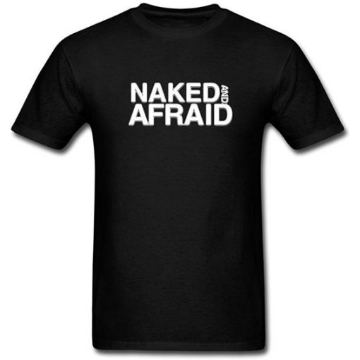 Naked and Afraid T-Shirt AZ29