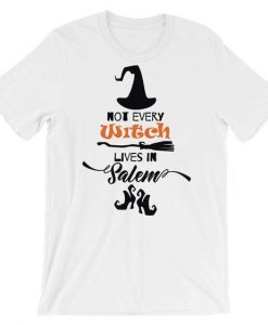 Not Every Witch Lives In Salem T-Shirt EL