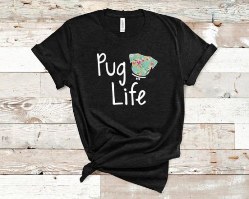 Pug Life Tshirt EL31