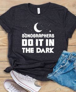 Sonographers Do It In The Dark T-Shirt EL01