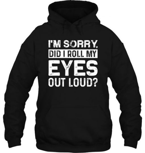 Sorry Did I Roll Hoodie FR01