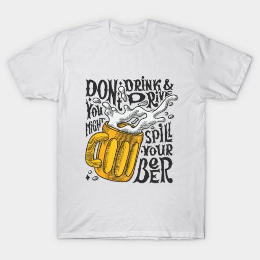 Spill Your Beer T Shirt SR01