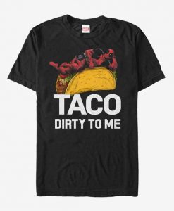 Taco Dirty To Me T-Shirt EL01