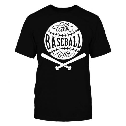 Talk Baseball To Me T-Shirt SR01