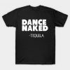 Tequila Dance NakedT-Shirt AZ29