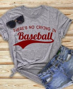 There is No Crying In Baseball T Shirt SR01