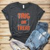 Trig Or Treat T-Shirt EL01