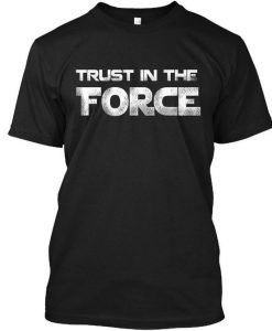 Trust In The Force Line Design T-Shirt DV29