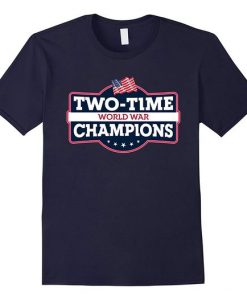 Two Time World War Champs T-Shirt EL01
