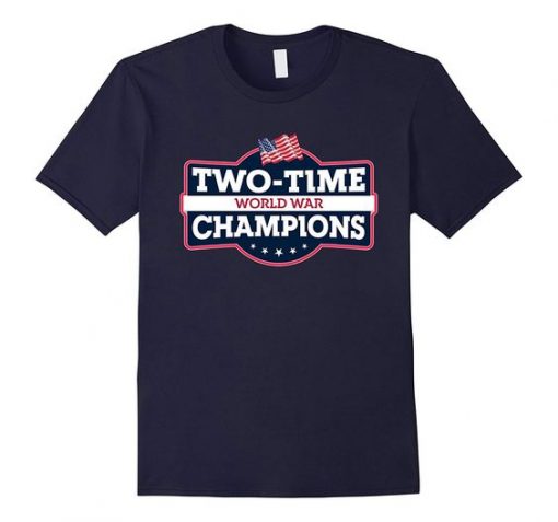 Two Time World War Champs T-Shirt EL01