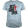 best game ever baseball t shirt SR01