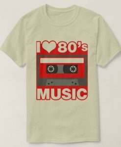 i love 80's music T-Shirt FD01