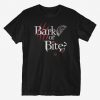 Bark or Bite T-Shirt N23SR