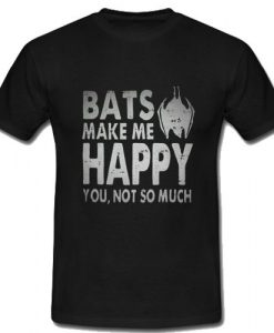 Bats Make Me Happy Tshirt NR20N