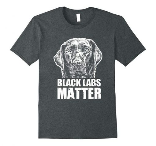 Black Labs Matter Animal Tshirt FD4N