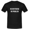 Boyfriend No Problem T Shirt RS20N