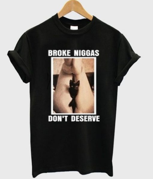 Broke Niggas T Shirt SR12N