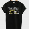 But First Coffee T-Shirt N21EL