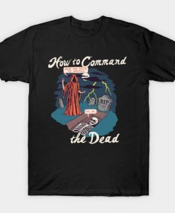 Command The Dead T-Shirt N27SR