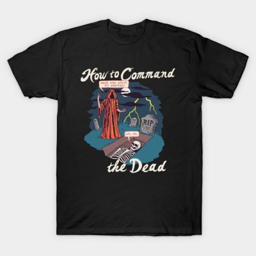 Command The Dead T-Shirt N27SR