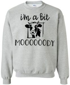 Cow I'm a bit moody sweatshirt FD30N