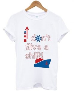 Don’t Give a Ship T-Shirt N22VL