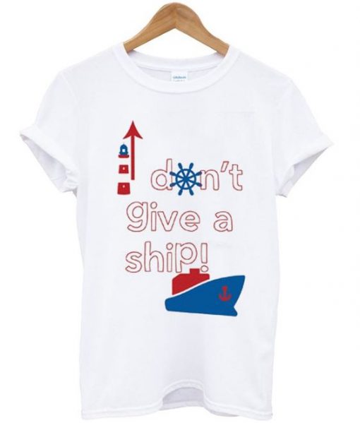 Don’t Give a Ship T-Shirt N22VL