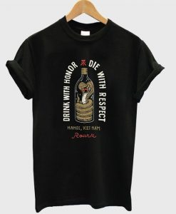 Drink with honor T Shirt SR12N