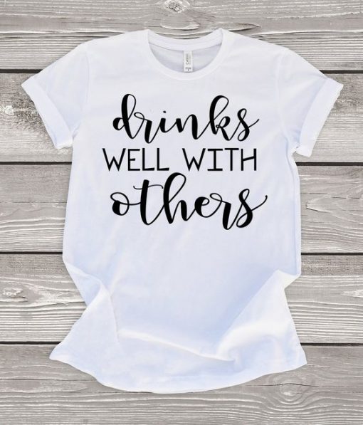 Drinks Well T Shirt SR1N