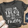 Feed me Tacos Women T-Shirt DV2N