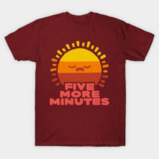 Five more minutes T Shirt N27SR