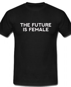 Future is Female T Shirt RS20N