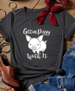 Gettin Piggy T Shirt SR1N