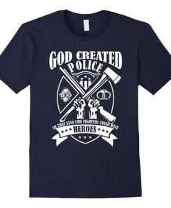 God Created Police Heroes Tshirt EL4N